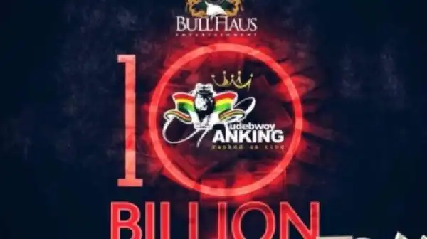 Rudebwoy Ranking - 10 Billion (Prod By CaskeysOnit)